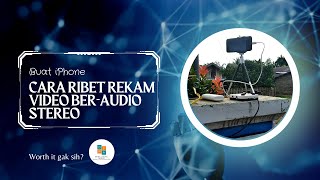 Rekam Video Ber-audio Stereo untuk iPhone (WAJIB BACA DESKRIPSI!!)