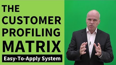Using A Proven Customer Profiling Matrix To Increase Your Sales And Profits