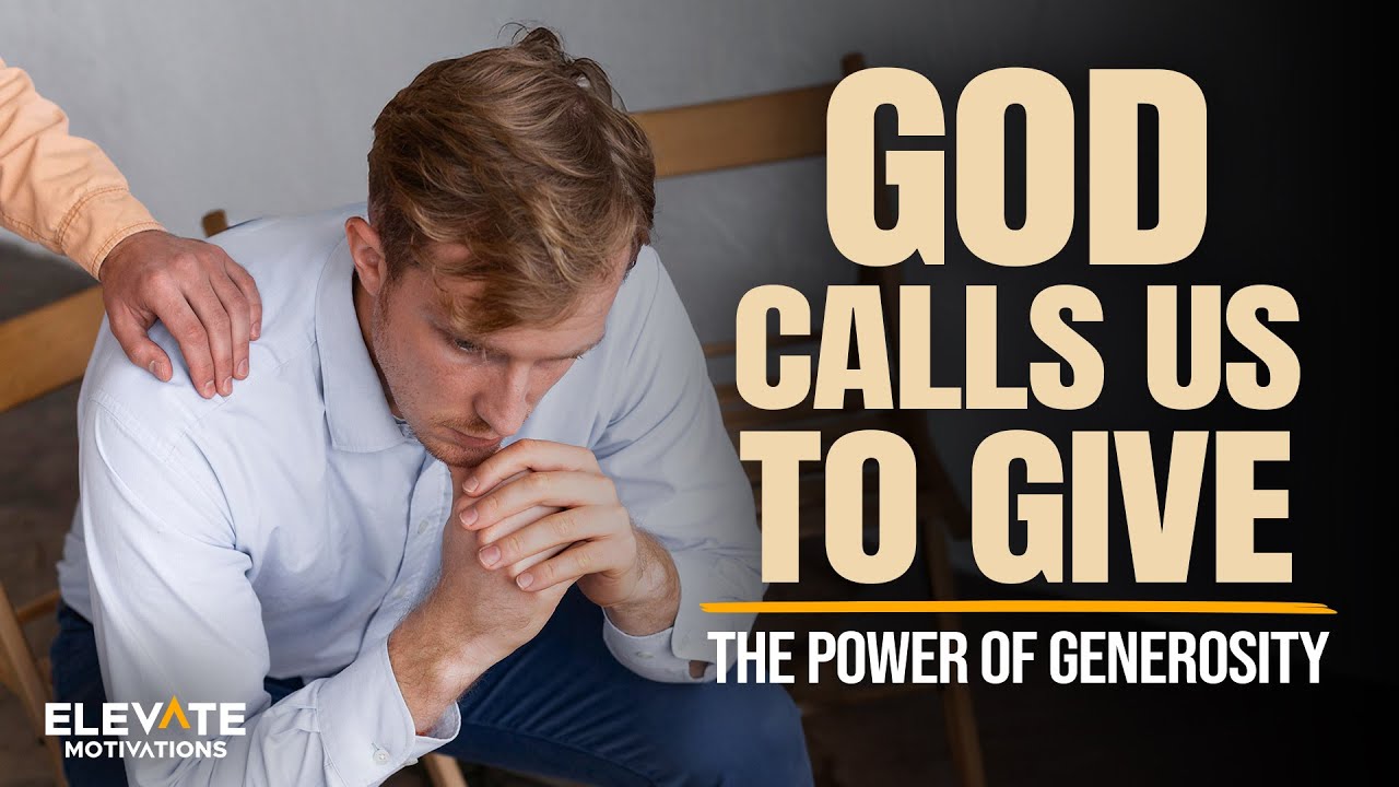 The Power of Generosity | Christian Motivation