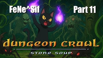 Dungeon Crawl: Stone Soup (DCSS) - Felid Necromancer of Sif Muna (FeNe^Sif) - Part 11