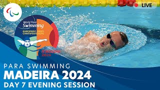 Day 7 | Evening Session | Madeira 2024 Para Swimming European Open Championships | Paralympic Games