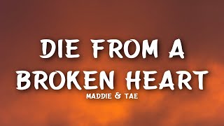 Maddie \& Tae - Die From A Broken Heart (Lyrics)