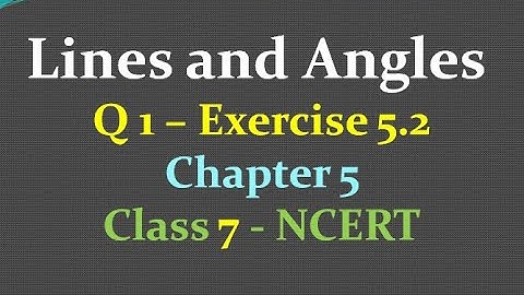 Q 1 - exercise 5.2 - chapter 5 - lines and angles - class 7 - maths - ncert - solutions