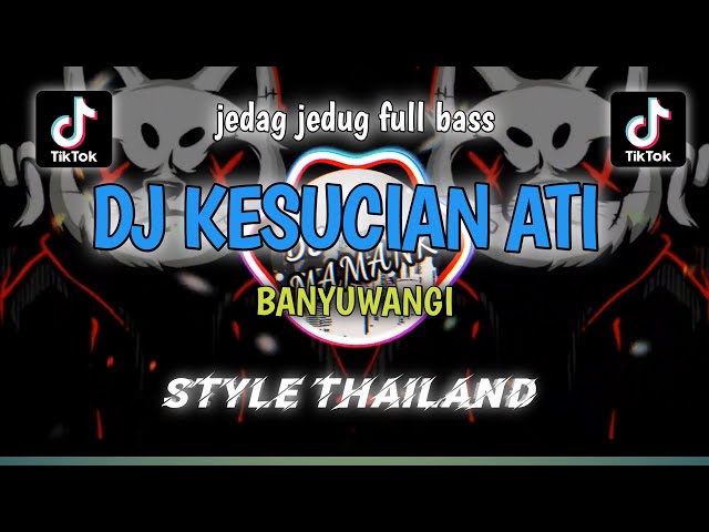 DJ KESUCIAN ATI FULL BASS STYLE THAILAND | DJ TERBARU 2022 | DJ MAMANK REMIX class=