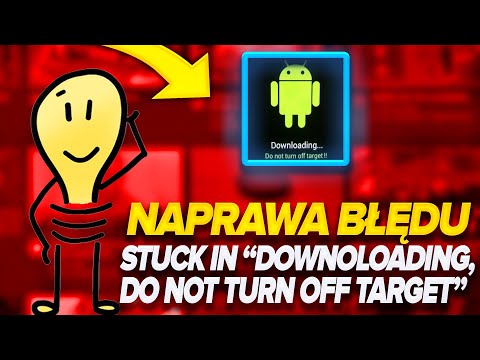 NAPRAWA BŁĘDU STUCK IN "DOWNLOADING DO NOT TURN OFF TARGET