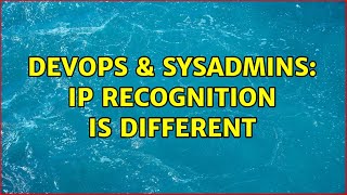 Famous DevOps & SysAdmins: ip recognition is different (2 Solutions!!) Profile