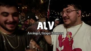 Arcángel, Grupo Frontera - ALV (Video Oficial) | Sentimiento, Elegancia y Más Maldad