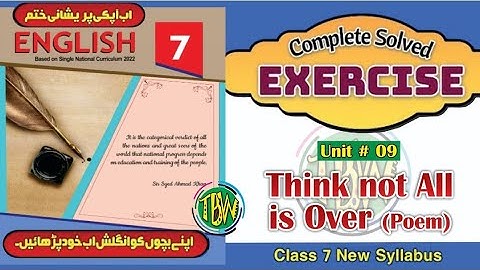 Think Not All is Over | Poem | Exercise Lesson No. 9 | Review 3 | English Class 7 | @thebiolishworld