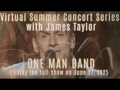Virtual Summer Concert Series with James Taylor: One Man Band (2007)