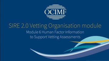 SIRE 2.0 (Module 6) Vetting Organisation Module – Human Factor Info. to Support Vetting Assessments