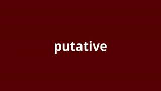 what is the meaning of putative