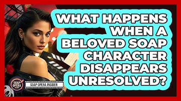 What Happens When A Beloved Soap Character Disappears Unresolved? - Soap Opera Insider