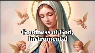 Goodness of God, Worship Instrumental Music, Through Mary, to Jesus.