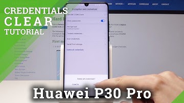 How to Clear Credentials in HUAWEI P30 Pro - Erase Certificates