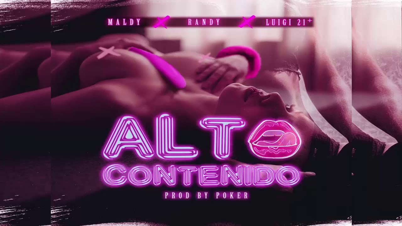 Alto Contenido Maldy Ft Randy Y Luigi 21 Plus By Flowmusic Hits