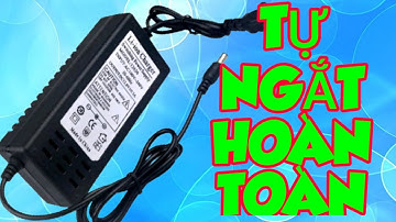 MOD LẠI SẠC PIN THÀNH SẠC TỰ NGẮT KHI ĐẦY