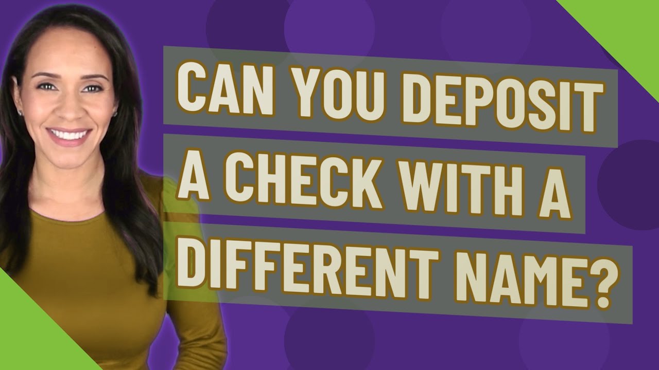 Can you deposit a check with a different name? YouTube