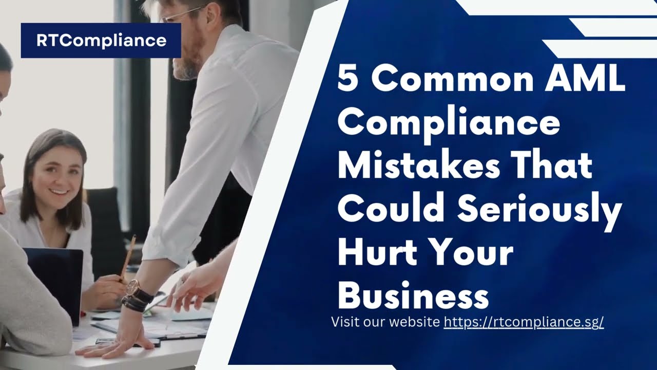 5 Common AML Compliance Mistakes That Could Seriously Hurt Your Business