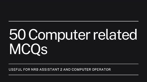 Computer related MCQs for NRB Assistant 2 and computer operator