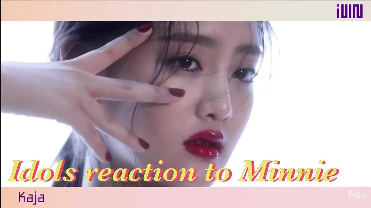 Idols reaction to Minnie from (G)I-DLE