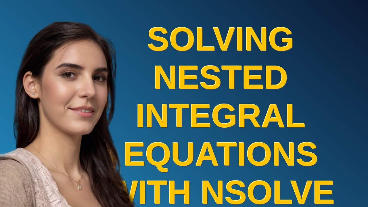 Mathematica: Solving nested integral equations with NSolve - YouTube
