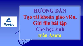 azota tạo tài khoản giáo viên | Tạo danh sách lớp azota |  gửi bài tập cho học sinh trên Azota screenshot 4
