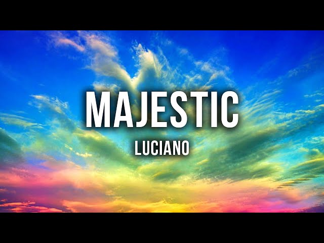 LUCIANO - MAJESTIC [Lyrics] class=