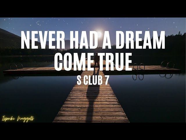 DREAMS COME TRUE/DREAMS COME TRUE CONCE… S Club 7 - Never had a dream come true (Lyrics) - YouTube