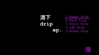 drip 滴下 ep. (prod. by KizuBeatz)