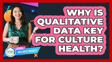 Why Is Qualitative Data Key For Culture Health? - Office Wellness Insights