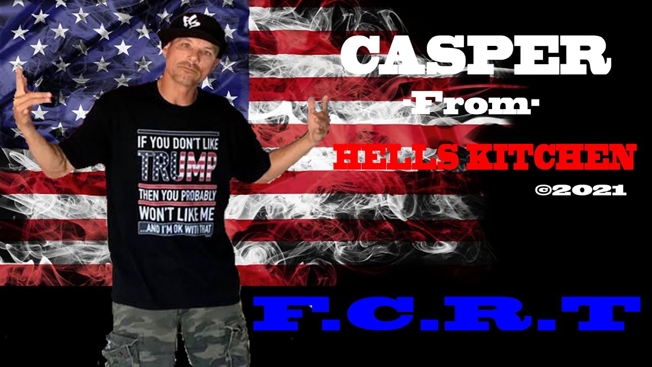 F.C.R.T - (VIDEO) -  CASPER  From (HELLS KITCHEN) ©2021