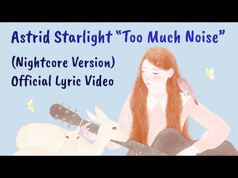 New Nightcore Song - Too Much Noise by Astrid Starlight (Lyric Video)