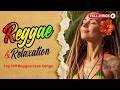 Top 100 Reggae Love Songs🔥Best Classic Reggae Mix 2026 | All Time Romantic Hits💖RELAXING REGGAE MIX