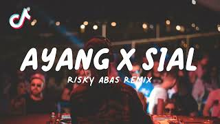 AYANG X SIAL - RISKY ABAS REMIX - ( DISKO TANAH ) !!