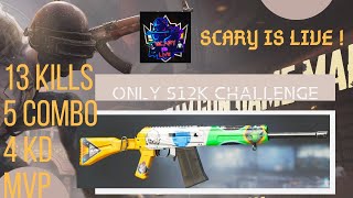 Pubg mobile || only S12K challenge || 13 kills || MVP GAMEPLAY || SCARY IS LIVE !