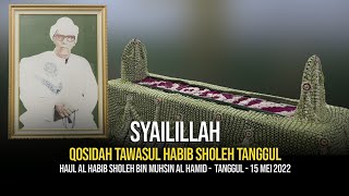 Syailillah | Qosidah Tawasul Haul Al Habib Sholeh Al Hamid Tanggul | 15 Mei 2022