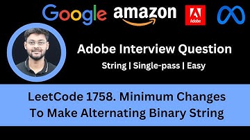 Solving LeetCode 1758  Minimum Changes To Make Alternating Binary String | Adobe Interview Question