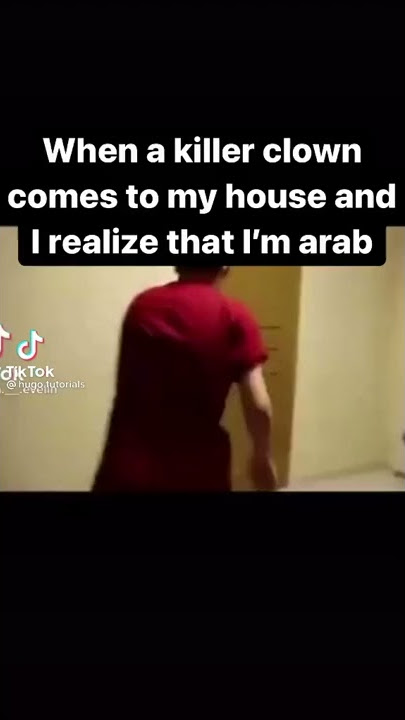 when a killer clown comes to scare an Arab person