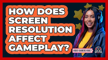 How Does Screen Resolution Affect Gameplay?