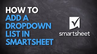 How to Add a Dropdown List in Smartsheet