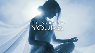 It’s Already Yours | Powerful Manifestation Affirmation Music