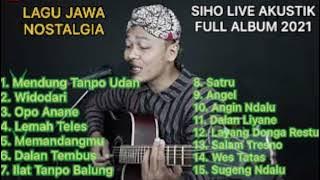 SIHO LIVE AKUSTIK FULL ALBUM TERBARU 2021 - MENDUNG TANPO UDAN - LAGU JAWA AKUSTIK PALING SYAHDU