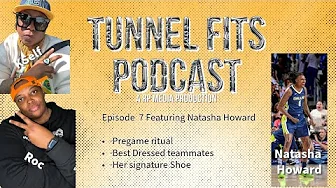 Tunnel Fits Podcast: Episode 7 - Natasha Howard: WNBA Style Icon & Sneakerhead thumbnail