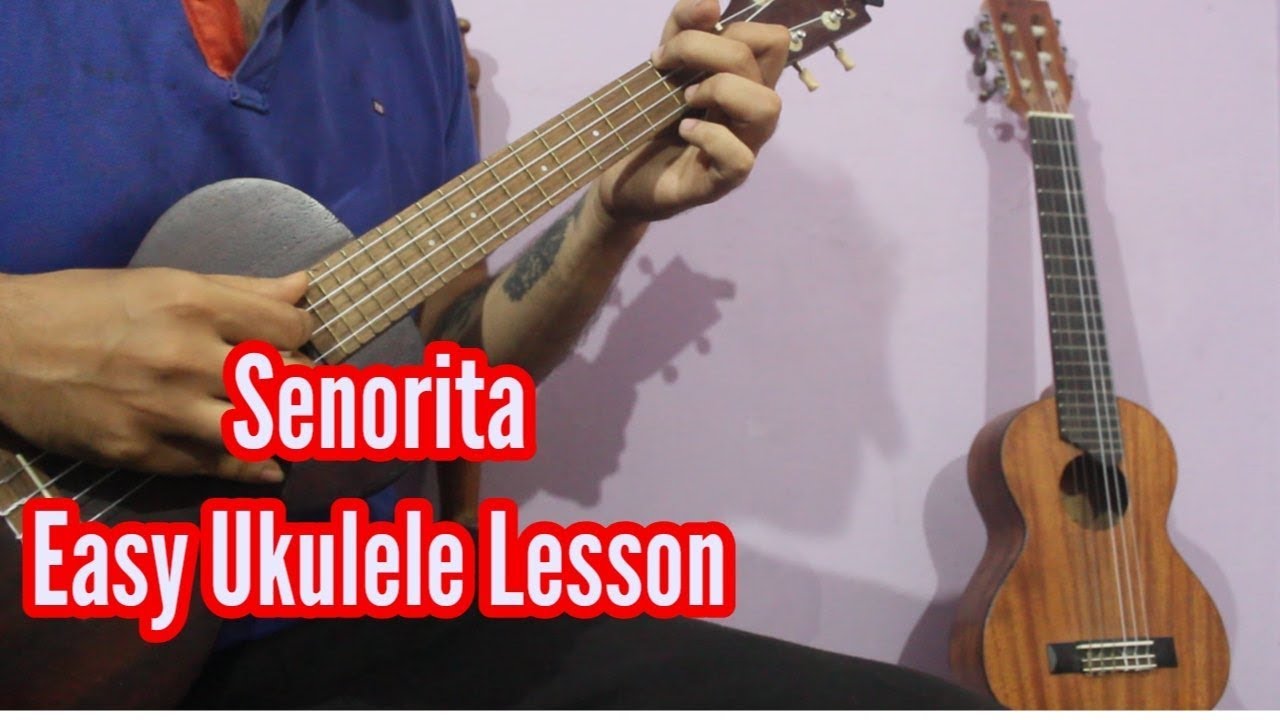 Senorita Shawn Mendes, Camila Cabello Easy Ukulele Tutorial YouTube