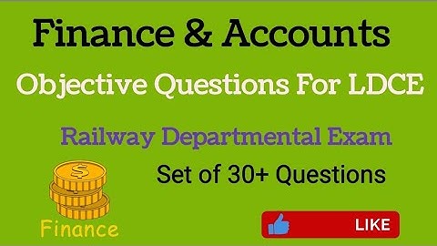 Finance and Accounts Objective Question for Railway LDCE AOM APO AFA ADEE ADME DIG