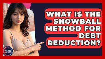 What Is the Snowball Method for Debt Reduction? - Get Rid Of Guide