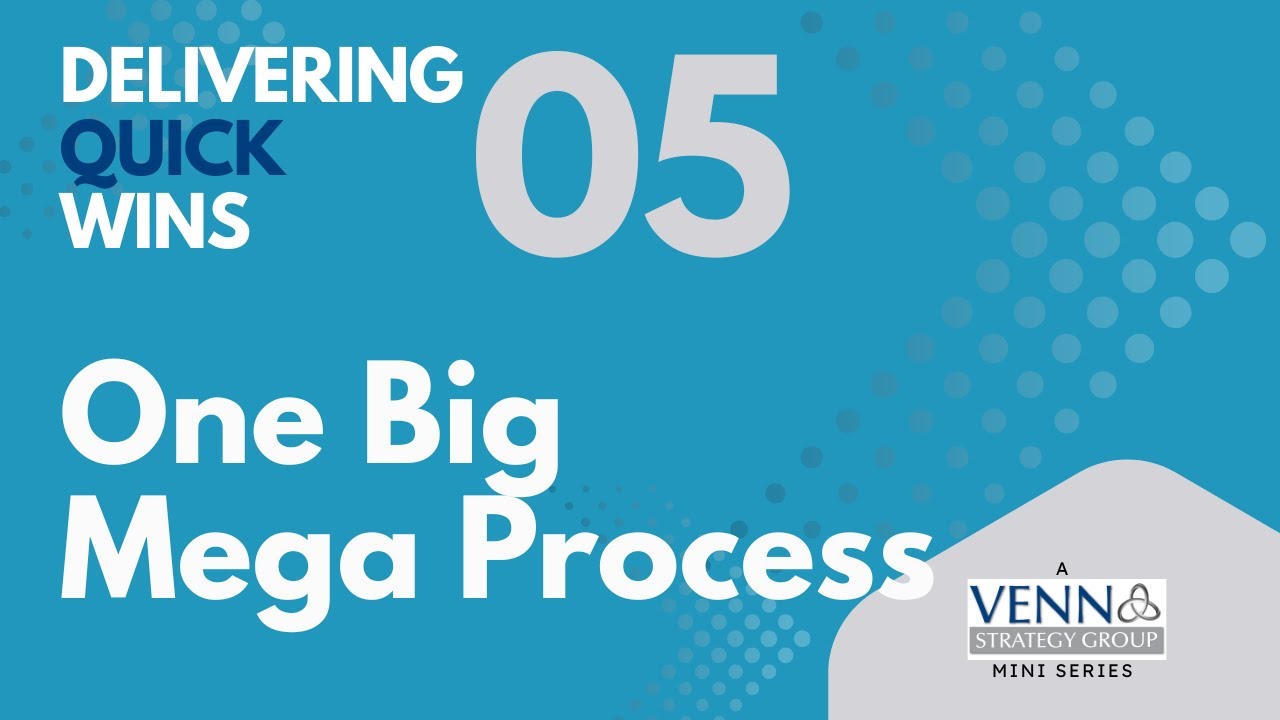 Delivering Quick Wins Ep. 5 - One Big Mega Process - YouTube