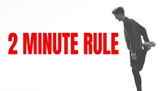 The 2 Minute Rule Will Quickly Change Your Life - James Clear