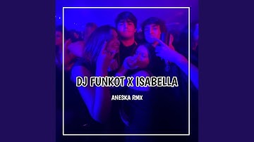 DJ FUNKOT X ISABELLA REMIX VIRAL TIKTOK