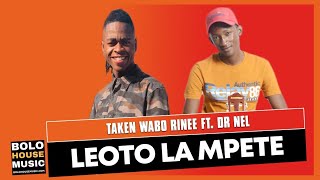 Taken Wabo Rinee - Leoto La Mpete Ft Dr Nel (New Hit 2021)